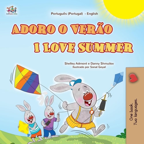 I Love Summer (Portuguese Portugal English Bilingual Children’s Book) — Shelley Admont