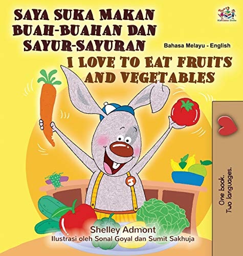 I Love to Eat Fruits and Vegetables (Malay English Bilingual Book) — Shelley Admont