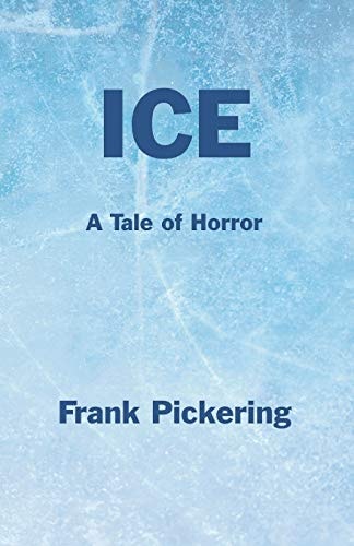 Ice A Tale of Horror — Frank Pickering