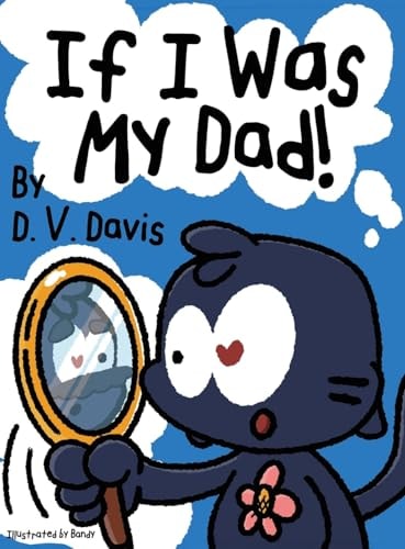 If I Was My Dad! — D. V. Davis
