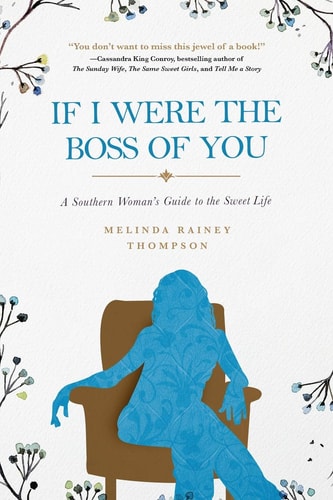 If I Were the Boss of You A Southern Woman’s Guide to the Sweet Life — Melinda Rainey Thompson