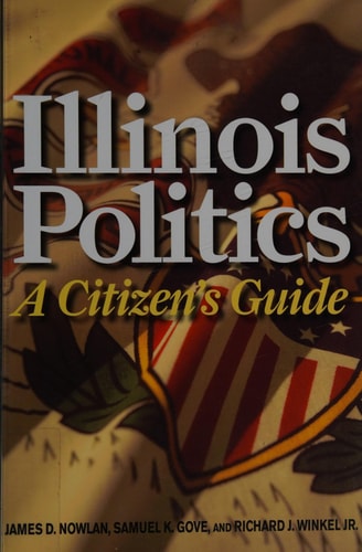 Illinois Politics A Citizen’s Guide — James D. Nowlan