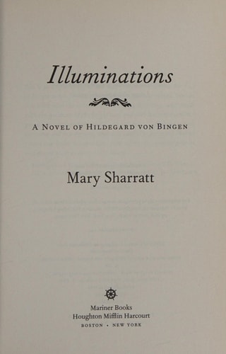 Illuminations A Novel of Hildegard Von Bingen — Mary Sharratt
