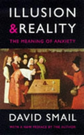 Illusion and Reality: The Meaning of Anxiety — David Smail