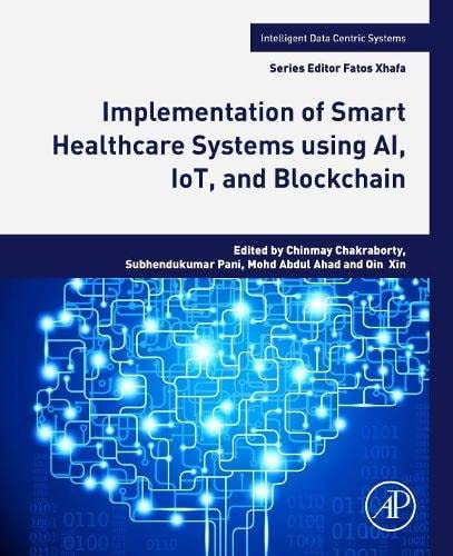 Implementation of Smart Healthcare Systems Using AI, IoT, and Blockchain — Chinmay Chakraborty