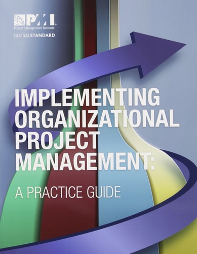 Implementing Organizational Project Management A Practice Guide — Project Management Institute