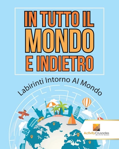 In Tutto Il Mondo E Indietro Labirinti Intorno Al Mondo — Activity Crusades