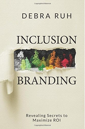Inclusion Branding Revealing Secrets to Maximize ROI — Debra Ruh