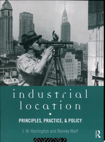 Industrial Location Principles, Practice, and Policy — James W. Harrington