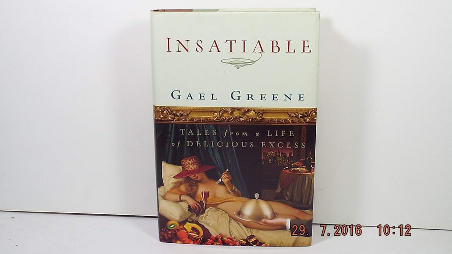 Insatiable Tales from a Life of Delicious Excess — Gael Greene