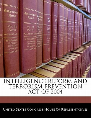 Intelligence Reform And Terrorism Prevention Act Of 2004 — United States Congress House of Represen