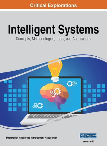 Intelligent Systems Concepts, Methodologies, Tools, and Applications, VOL 3 — Information Reso Management Association