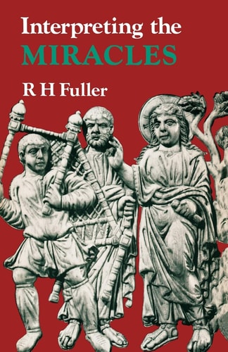Interpreting the Miracles — Reginald Horace Fuller
