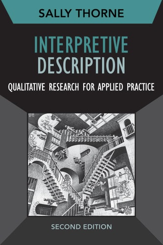 Interpretive Description Qualitative Research for Applied Practice — Sally Elizabeth Thorne