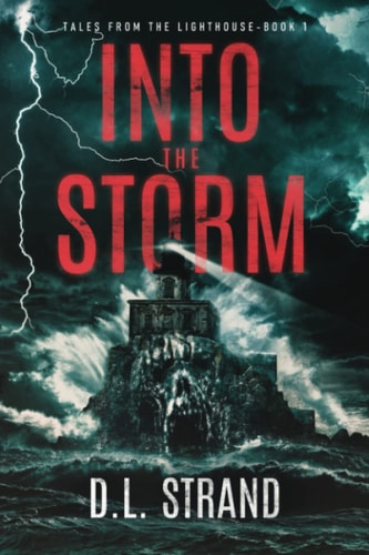 Into the Storm: Tales From the Lighthouse – Book One — D.L. Strand