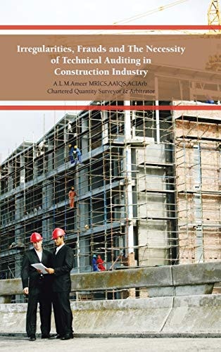 Irregularities, Frauds and the Necessity of Technical Auditing in Construction Industry — A. L. M. Ameer