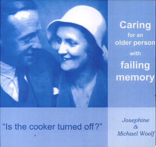 “Is the Cooker Turned Off?” Caring for an Older Person with Failing Memory — Josephine Woolf