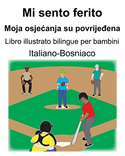 Italiano-Bosniaco Mi Sento Ferito/Moja Osjecanja Su Povrijeđena Libro Illustrato Bilingue per Bambini — Richard Carlson