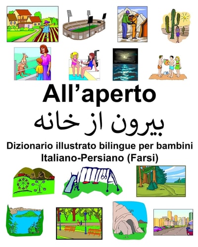 Italiano-Persiano (Farsi) All’aperto Dizionario Illustrato Bilingue per Bambini — Richard Carlson