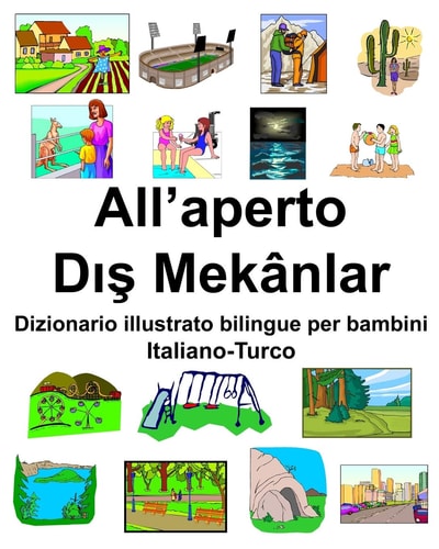 Italiano-Turco All’aperto/Dış Mekânlar Dizionario illustrato bilingue per bambini — RICHARD. CARLSON