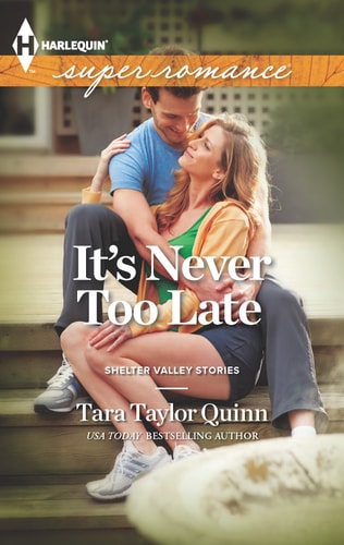It’s Never Too Late — Tara Taylor Quinn