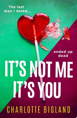 It’s Not Me It’s You — Charlotte Bigland