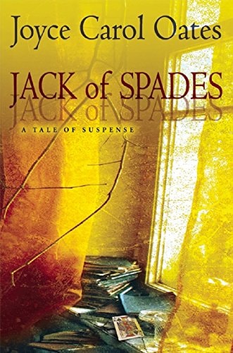 Jack of Spades A Tale of Suspense — Joyce Carol Oates