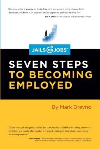 Jails to Jobs Seven Steps to Becoming Employed — Mark Drevno