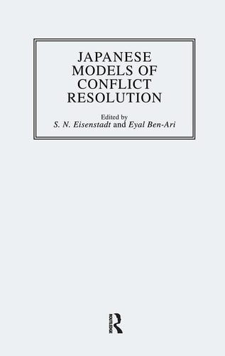 Japanese Models of Conflict Resolution (Japanese Studies (Kegan)) — Professor S. N. Eisenstadt