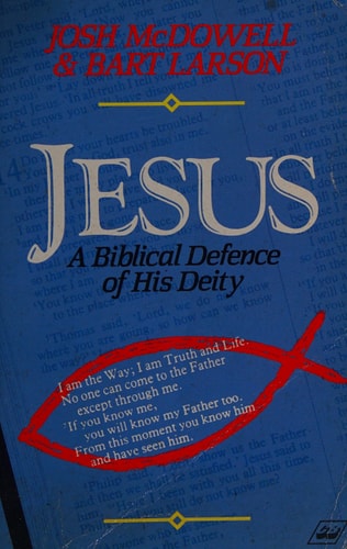 Jesus A Biblical Defence of His Deity — Josh McDowell