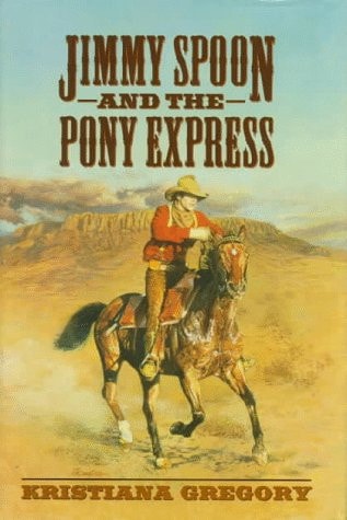Jimmy Spoon and the Pony Express — Kristiana Gregory