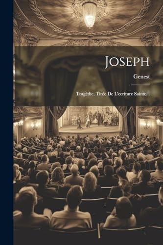 Joseph Tragédie, Tirée De L’ecriture Sainte… — L’Abbé) Genest (Charles-Claude