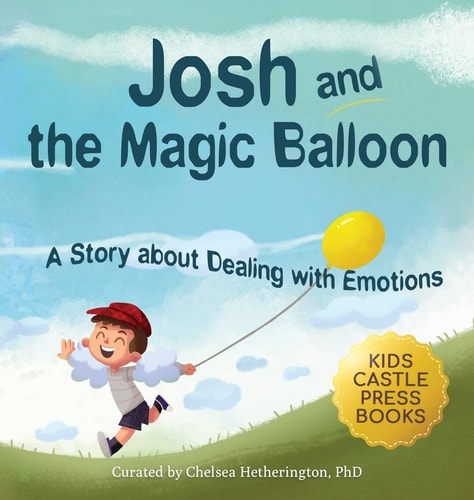 Josh And The Magic Balloon A Children’s Book About Anger Management, Emotional Management, and Making Good Choices | Dealing with Social Issues — Jennifer L. Trace
