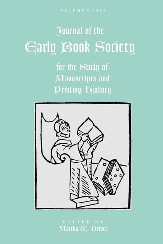 Journal of the Early Book Society Vol 22 For the Study of Manuscripts and Printing History — Martha W Driver