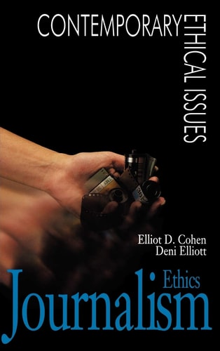 Journalism Ethics: A Reference Handbook (Contemporary Ethical Issues) — Elliot D. Cohen