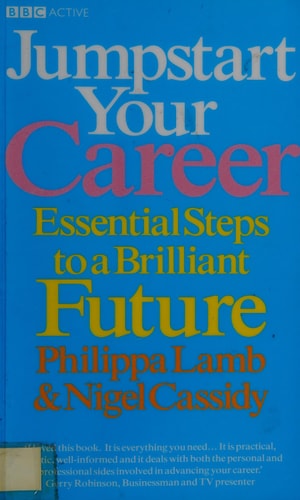 Jumpstart Your Career Essential Steps to a Brilliant Future — Philippa Lamb