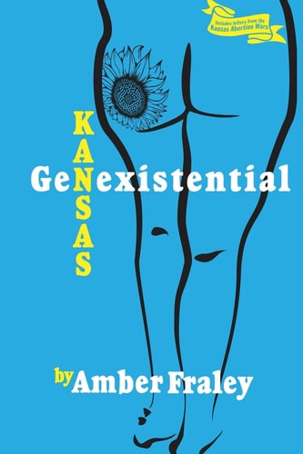 Kansas GenExistential Essays from the Heartland — Amber Fraley