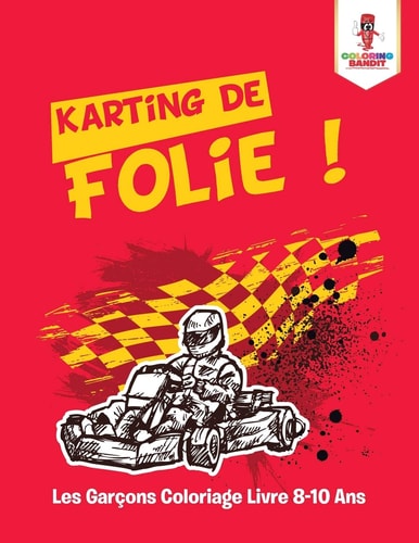 Karting de Folie ! Les Garçons Coloriage Livre 8-10 Ans — Coloring Bandit