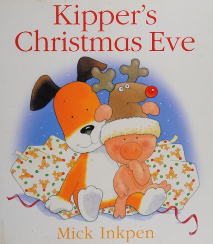 Kipper’s Christmas Eve — Mick Inkpen
