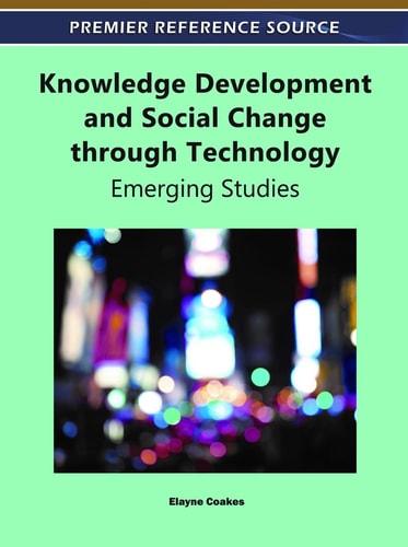 Knowledge Development and Social Change Through Technology Emerging Studies — Elayne Coakes