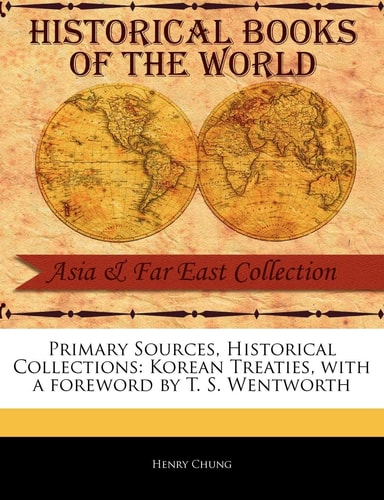 Korean Treaties (Primary Sources, Historical Collections) — Henry Chung