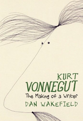 Kurt Vonnegut The Making of a Writer — Dan Wakefield