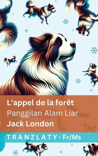 L’ appel de la forêt / Panggilan Alam Liar Tranzlaty Français Bahasa Melayu — Jack London