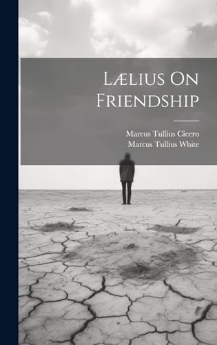 Lælius On Friendship — Marcus Tullius Cicero