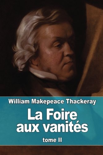 La Foire Aux Vanités Tome II — William Makepeace Thackeray