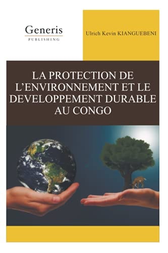 La Protection de l’Environnement Et Le Developpement Durable Au Congo — Ulrich Kevin Kianguebeni