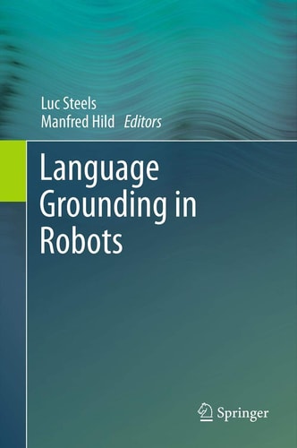 Language Grounding in Robots — Luc Steels