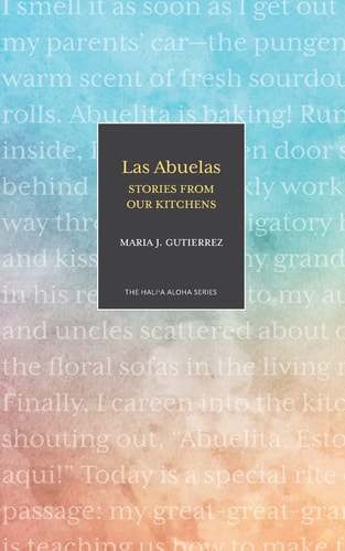Las Abuelas Stories from Our Kitchens — Maria J. Gutierrez