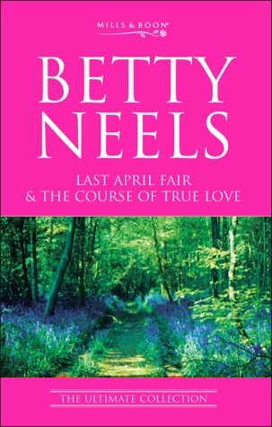Last April Fair and The Course of True Love — Betty Neels