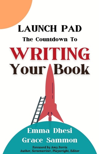 Launch Pad The Countdown to Writing Your Book — Emma Dhesi